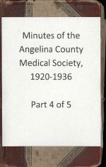 04 Minutes of the Angelina County Medical Society, 1920-1936 Part 4 of 5