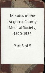 05 Minutes of the Angelina County Medical Society, 1920-1936 Part 5 of 5