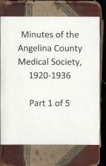 01 Minutes of the Angelina County Medical Society, 1920-1936 Part 1 of 5